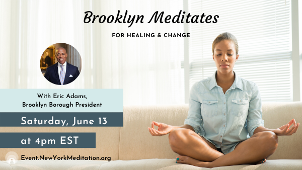 [Bayside Meditation] Finding Hope Within with Brooklyn Borough President, Eric Adams